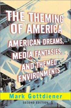 Paperback The Theming of America, Second Edition: American Dreams, Media Fantasies, and Themed Environments Book