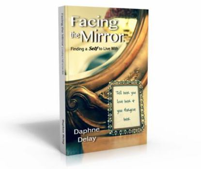 Paperback Facing the Mirror: Finding a Self to Live With Book