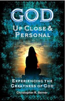 Paperback God: Up Close & Personal - Experiencing the Greatness of God by Christopher R. Berner (2013-08-02) Book