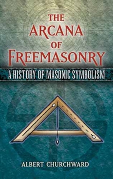 Paperback The Arcana of Freemasonry: A History of Masonic Symbolism Book