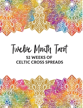 Paperback Twelve Month Tarot: 52 Weeks of Celtic Cross Spreads: Journal Book