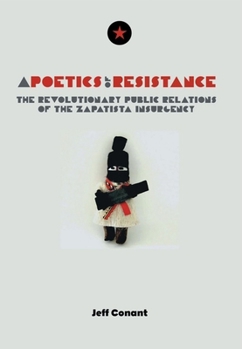 Paperback A Poetics of Resistance: The Revolutionary Public Relations of the Zapatista Insurgency Book