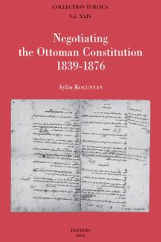 Paperback Negotiating the Ottoman Constitution 1839-1876 Book