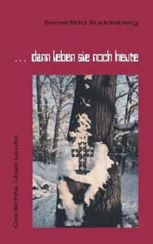 Paperback ... dann leben sie noch heute: Gedichte über Leute [German] Book