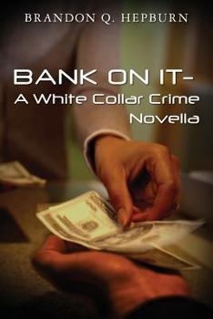 Paperback BANK ON IT- A White Collar Crime Novella Book
