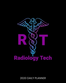 Radiology Technician Technologist RT Medical Symbol Daily Planner for Work, Home, Classroom and School : Cute Rad X-Ray Tech Gifts