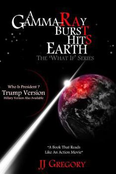 Paperback A Gamma-Ray Burst Hits Earth Trump Version: The What If Series Book