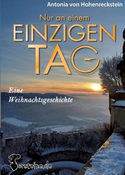Nur an einem einzigen Tag: Eine Weihnachtsgeschichte (German Edition)