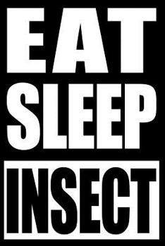 Eat Sleep Insect | Notebook for Insect Collectors: College Ruled Journal For Insect Collecting