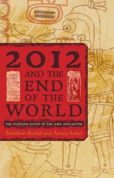 Hardcover 2012 and the End of the World: The Western Roots of the Maya Apocalypse Book
