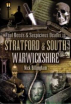 Paperback Foul Deeds and Suspicious Deaths in Stratford and South Warwickshire Book