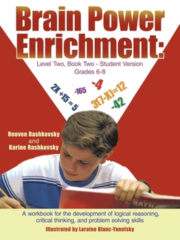 Paperback Brain Power Enrichment: Level Two, Book Two - Student Version Grades 6 - 8: A Workbook for the Development of Logical Reasoning, Critical Thin Book