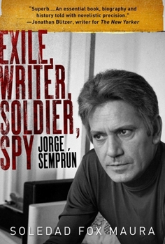 Hardcover Exile, Writer, Soldier, Spy: Jorge Semprún Book