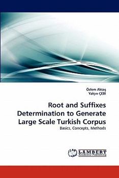 Paperback Root and Suffixes Determination to Generate Large Scale Turkish Corpus Book
