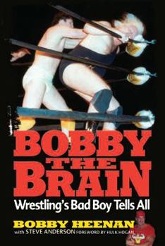 Paperback Bobby the Brain: Wrestling's Bad Boy Tells All Book