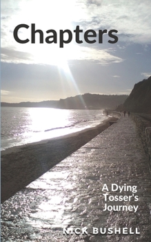 Paperback Chapters of Life: A Dying Tosser's Journey Book