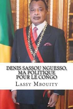 Paperback Denis Sassou Nguesso, ma politique pour le Congo [French] Book