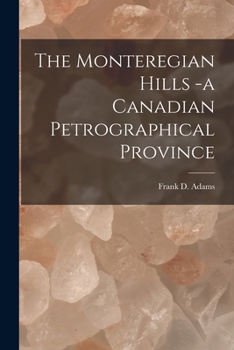 Paperback The Monteregian Hills -a Canadian Petrographical Province [microform] Book