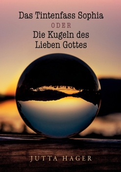 Paperback Das Tintenfass Sophia oder die Kugeln des Lieben Gottes [German] Book