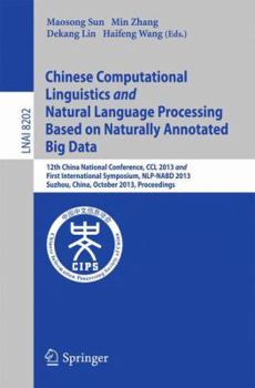 Paperback Chinese Computational Linguistics and Natural Language Processing Based on Naturally Annotated Big Data: 12th China National Conference, CCL 2013 and Book