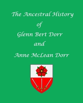 Paperback The Ancestral History of Glenn Bert Dorr and Anne McLean Dorr Book