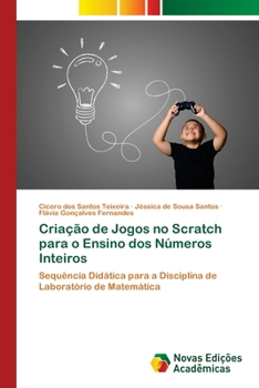 Criação de Jogos no Scratch para o Ensino dos Números Inteiros (Portuguese Edition)