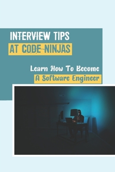 Paperback Interview Tips At Code Ninjas: Learn How To Become A Software Engineer: A Typical Interview For A Software Engineer Book