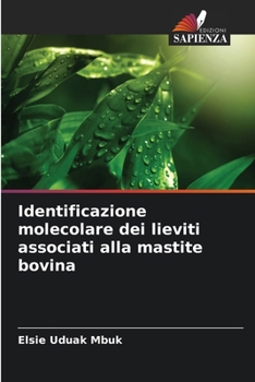 Identificazione molecolare dei lieviti associati alla mastite bovina (Italian Edition)