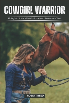 Paperback Cowgirl Warrior: Riding into Battle with Grit, Grace, and the Armor of God Book
