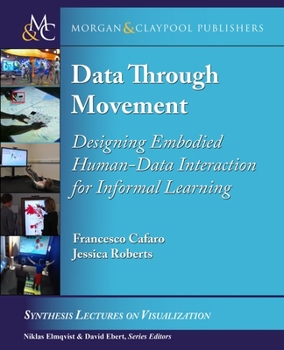 Paperback Data Through Movement: Designing Embodied Human-Data Interaction for Informal Learning Book