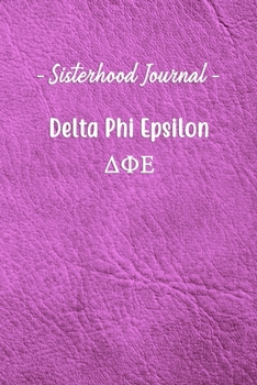 Paperback Sisterhood Journal Delta Phi Epsilon: Gift Planner for Greek Sororities, Sorority Sisters and Alumni Book
