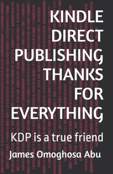 Kindle Direct Publishing Thanks for Everything: KDP is a true friend
