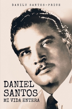 Paperback Daniel Santos: Mi Vida Entera [Spanish] Book