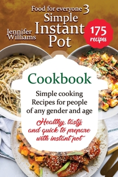 Paperback Simple Instant Pot cookbook: Simple cooking recipes for people of any gender and age. Healthy, tasty and quick to prepare with Instant pot. Book