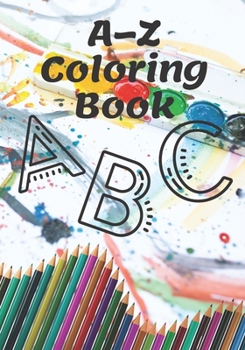 Paperback A-Z Coloring Book: Preschool Coloring Animals Book Animals coloring books for kids A-Z Alphabet+Animals Coloring Book for Kids Ages 2-6, Book
