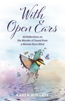 Paperback With Open Ears: 60 Reflections on the Wonder of Sound from a Woman Born Blind Book