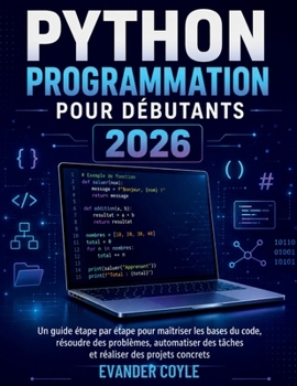 Python Programmation pour débutants 2026 (French Edition)