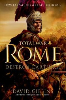 Total War Rome: Destroy Carthage by Gibbins, David (2014) Paperback - Book #1 of the Total War Rome