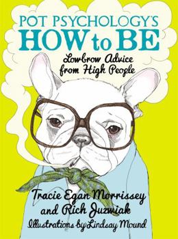 Hardcover Pot Psychology's How to Be: Lowbrow Advice from High People Book