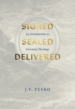 Hardcover Signed, Sealed, Delivered: An Introduction to Covenant Theology Book