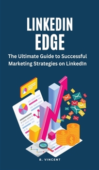 Hardcover LinkedIn Edge: The Ultimate Guide to Successful Marketing Strategies on LinkedIn Book