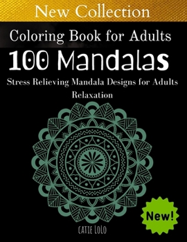 Coloring Book for Adults :100 Mandalas: Stress Relieving Mandala Designs for Adults Relaxation