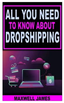 Paperback All You Need to Know about Dropshipping: Basics Of Dropshipping For Absolute Beginners Book