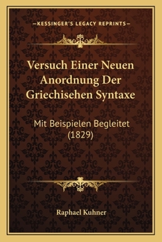 Paperback Versuch Einer Neuen Anordnung Der Griechisehen Syntaxe: Mit Beispielen Begleitet (1829) [German] Book