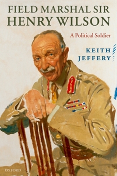 Paperback Field Marshal Sir Henry Wilson: A Political Soldier Book