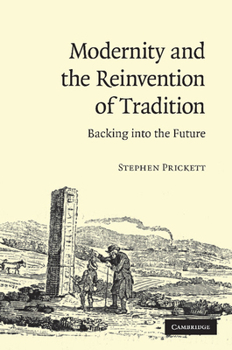 Paperback Modernity and the Reinvention of Tradition: Backing Into the Future. Stephen Prickett Book