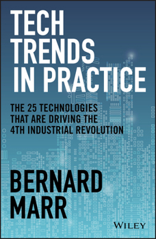 Hardcover Tech Trends in Practice: The 25 Technologies That Are Driving the 4th Industrial Revolution Book