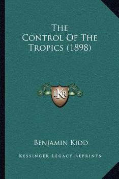 Paperback The Control Of The Tropics (1898) Book