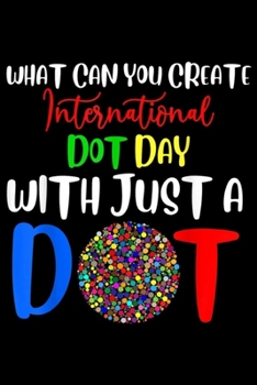 what can you create international dot day with just a dt: Make Your Mark And See Where It Takes You Gift  Journal/Notebook Blank Lined Ruled 6x9 100 Pages
