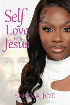Paperback Self Love With Jesus: How Jesus Is the Key to Unlocking Self Love Book
